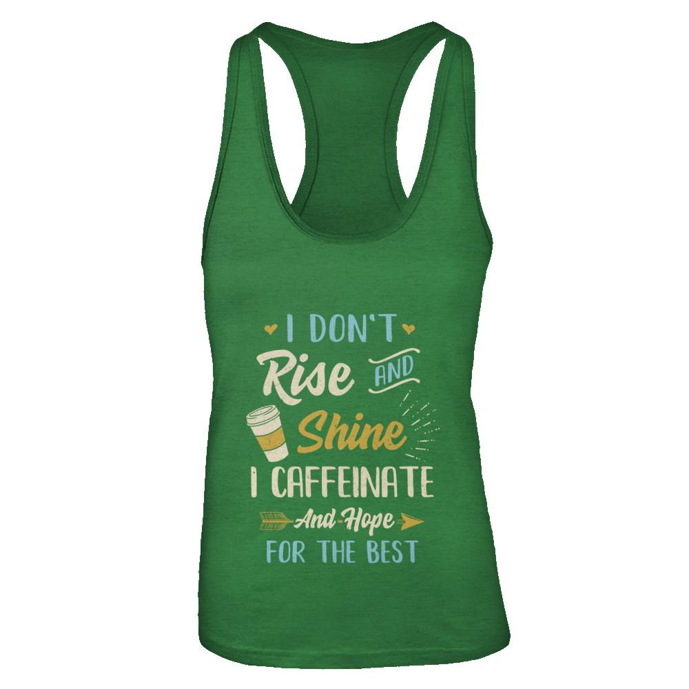 I Don't Rise And Shine I Caffeinate Hope For The Best-T-Shirt & Tank Top-Women's Ideal Racerback Tank-Kelly Green