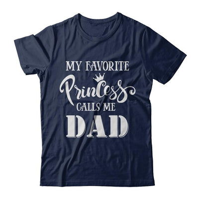 My Favorite Princess Calls Me Dad-T-Shirt & Hoodie-Classic T-Shirt-Navy