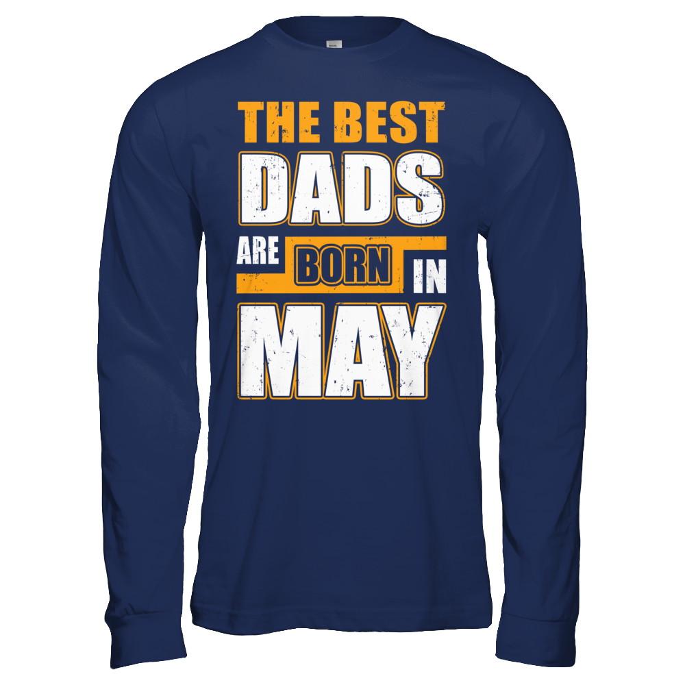 The Best Dads Are Born In May-T-Shirt & Hoodie-Long Sleeve T-Shirt-Navy
