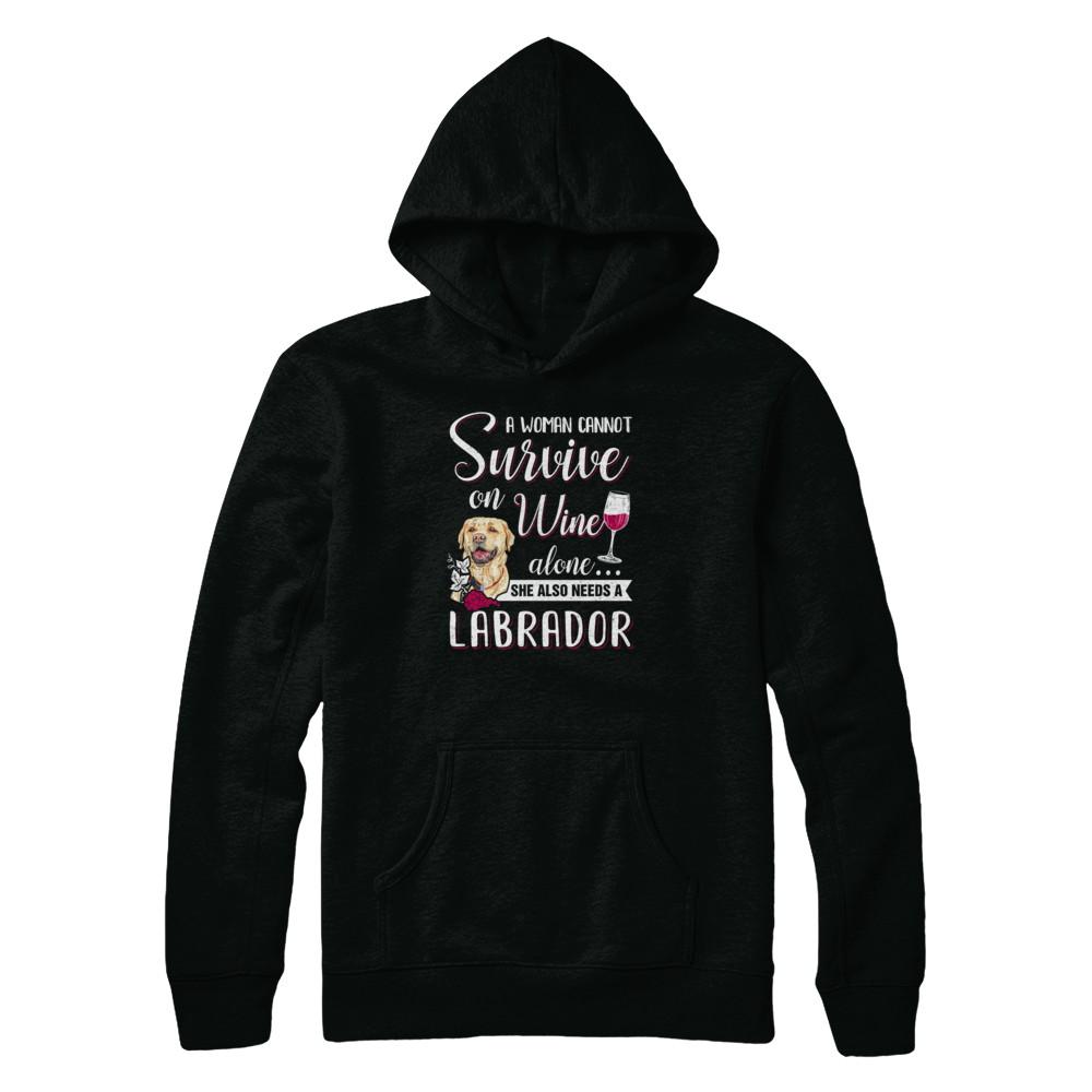 A Woman Can't Survive On Wine Alone Labrador Dog-T-Shirt & Tank Top-Pullover Hoodie-Black