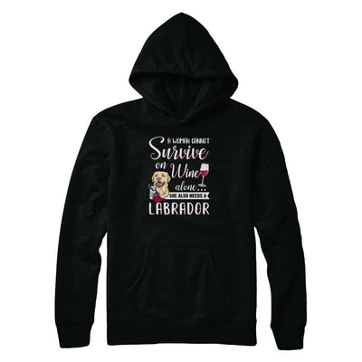 A Woman Can't Survive On Wine Alone Labrador Dog-T-Shirt & Tank Top-Pullover Hoodie-Black