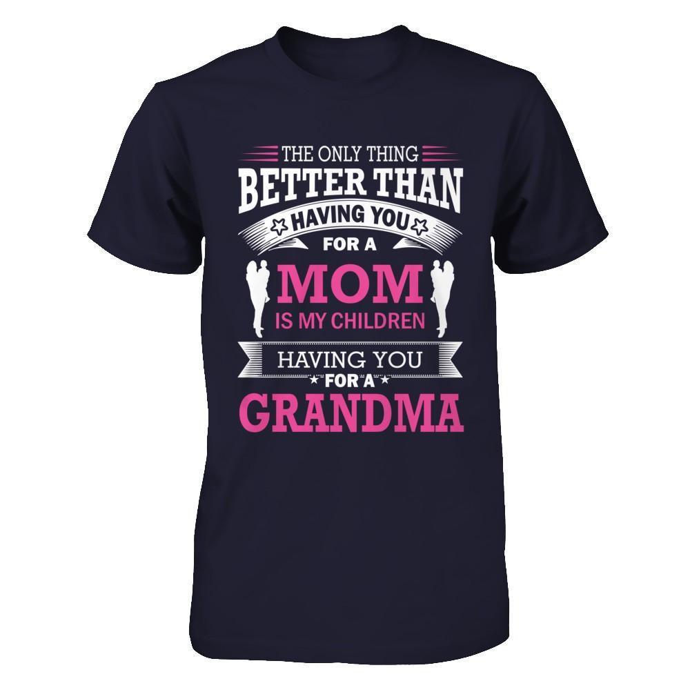 The Only Thing Better Than Having You For A Mom-T-Shirt & Hoodie-Premium T-Shirt-Midnight Navy