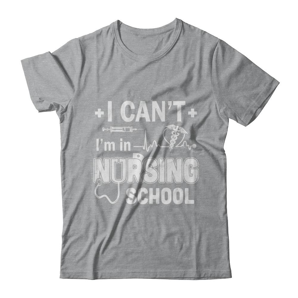 I Can't I'm In Nursing School Funny Nurse RN Student Gift-T-Shirt & Hoodie-Classic T-Shirt-Sport Grey