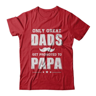 Only Great Dads Get Promoted To Papa Fathers Day-T-Shirt & Hoodie-Classic T-Shirt-Red