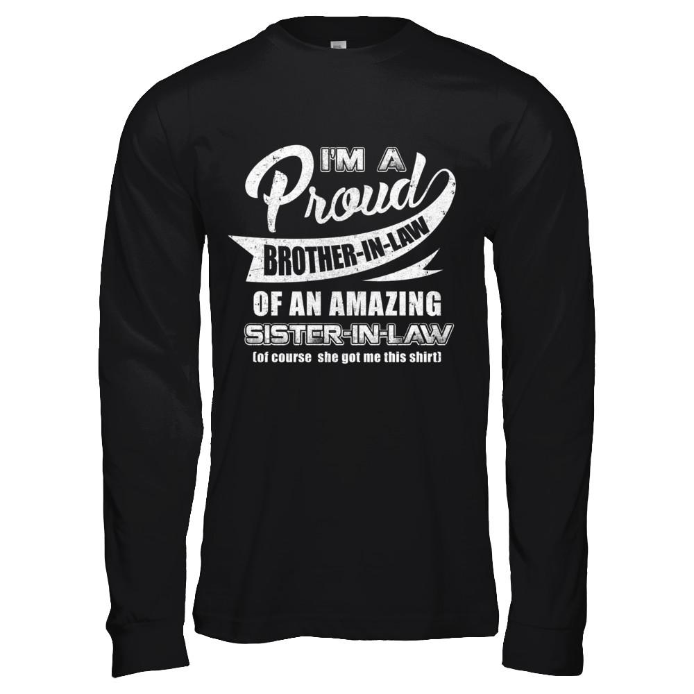 I'm A Proud Brother-In-Law Of An Amazing Sister-In-Law-T-Shirt & Hoodie-Long Sleeve T-Shirt-Black