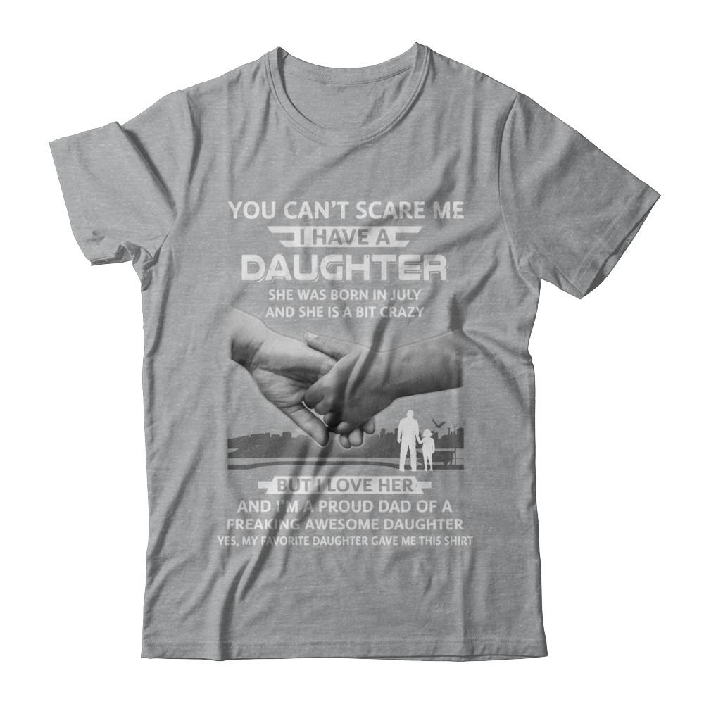 I Have A Daughter She Was Born In July Dad Gift-T-Shirt & Hoodie-Classic T-Shirt-Sport Grey