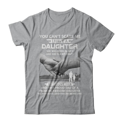 I Have A Daughter She Was Born In July Dad Gift-T-Shirt & Hoodie-Classic T-Shirt-Sport Grey