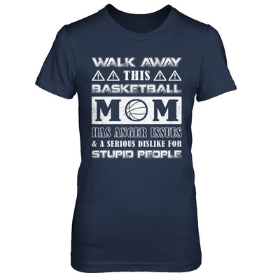Walk Away This Basketball Mom Has Anger Issues-T-Shirt & Hoodie-Women's T-Shirt-Navy