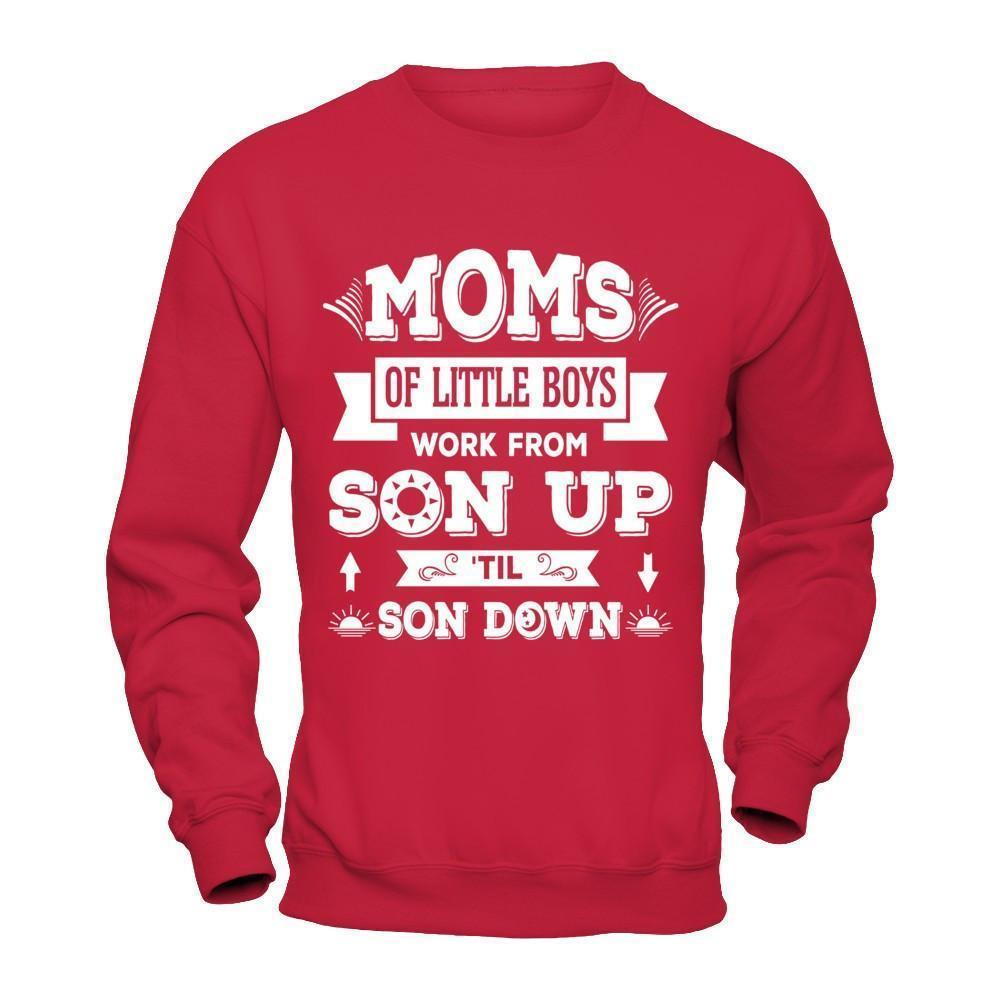 Mom Of Little Boys Work From Son Up 'Til Son Down-T-Shirt & Hoodie-Crewneck Sweatshirt-Red