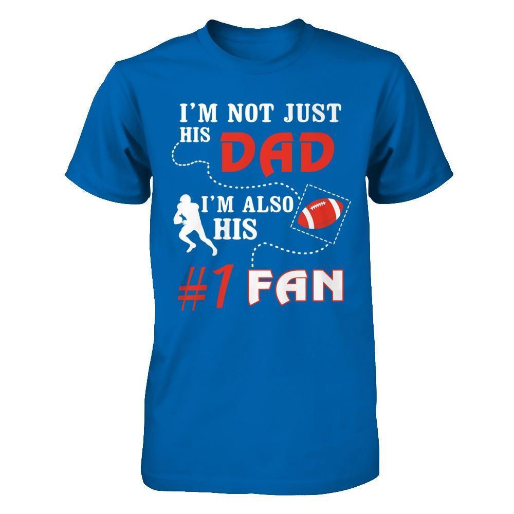 I'm Not Just His Dad I'm Also His Fan Football Dad-T-Shirt & Hoodie-Classic T-Shirt-Royal