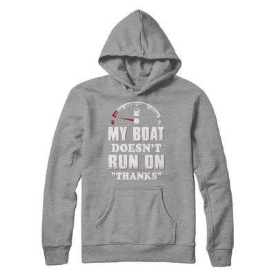My Boat Doesn't Run On Thanks-T-Shirt & Hoodie-Pullover Hoodie-Sport Grey