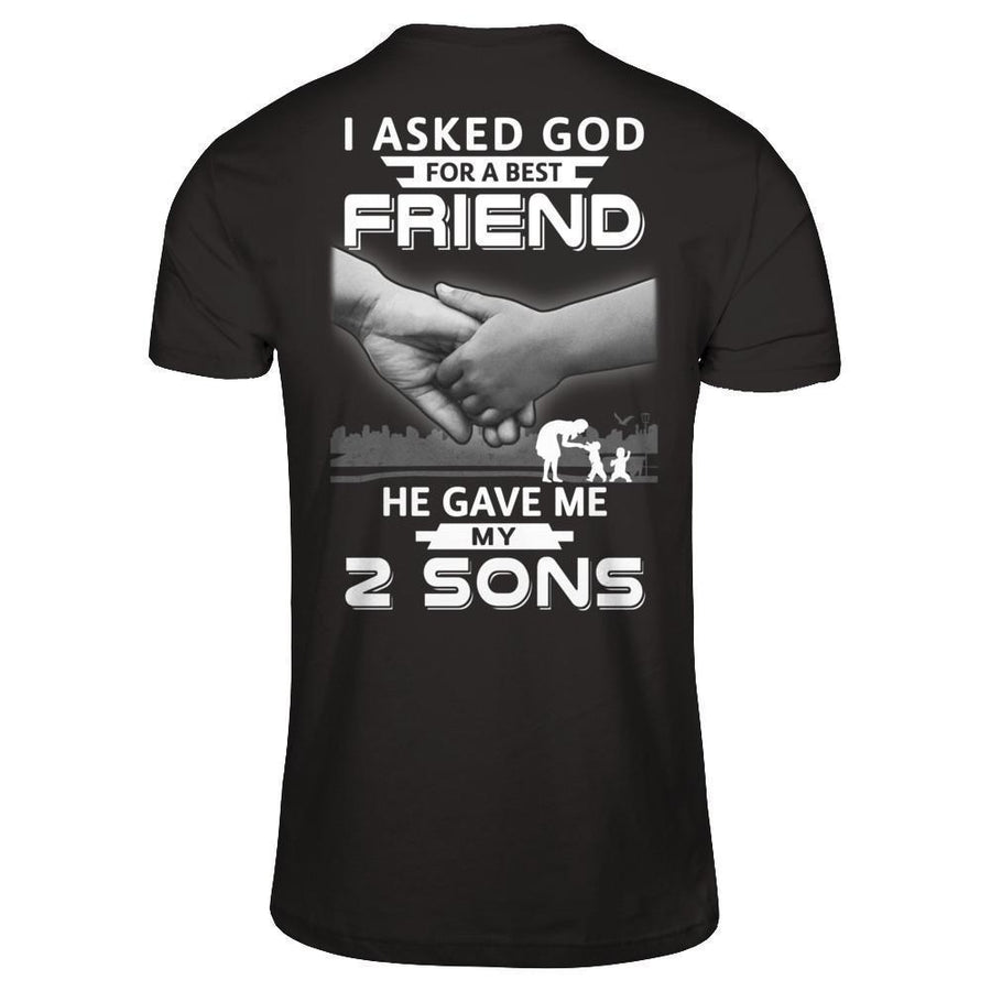 I Asked God For A Best Friend He Gave Me My Two Sons-T-Shirt & Hoodie-Premium T-Shirt-Black