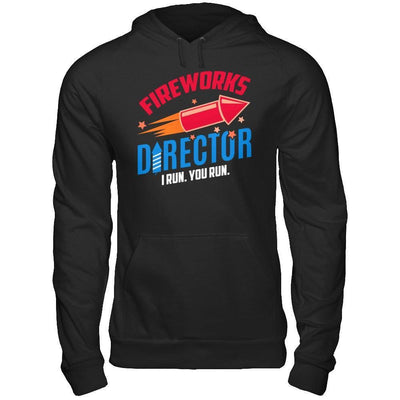 Fireworks Director If I Run You Run 4Th Of July Tee-T-Shirt & Hoodie-Pullover Hoodie-Black