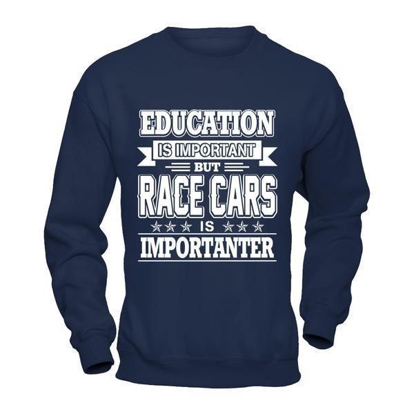 Education Is Important But Race Cars Is Importanter-T-Shirt & Hoodie-Crewneck Sweatshirt-Navy