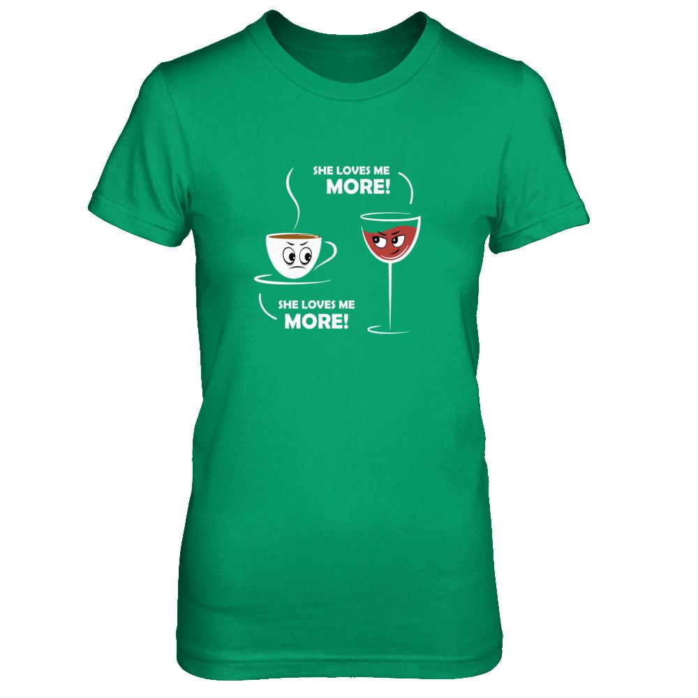 She Loves Me More Wine Coffee-T-Shirt & Tank Top-Women's T-Shirt-Irish Green