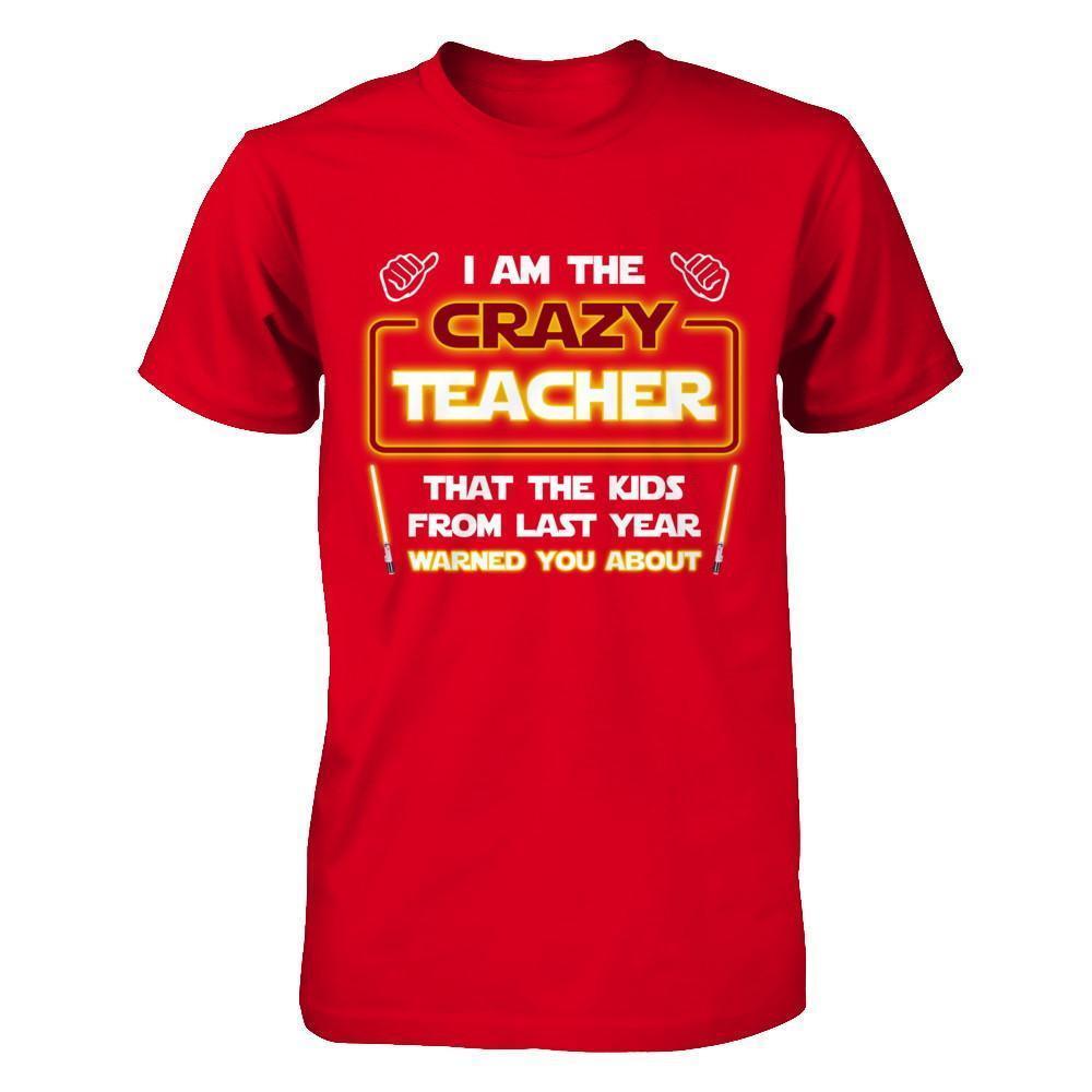 I Am The Crazy Teacher That The Kids From Last Year Warned You About-T-Shirt & Hoodie-Premium T-Shirt-Red