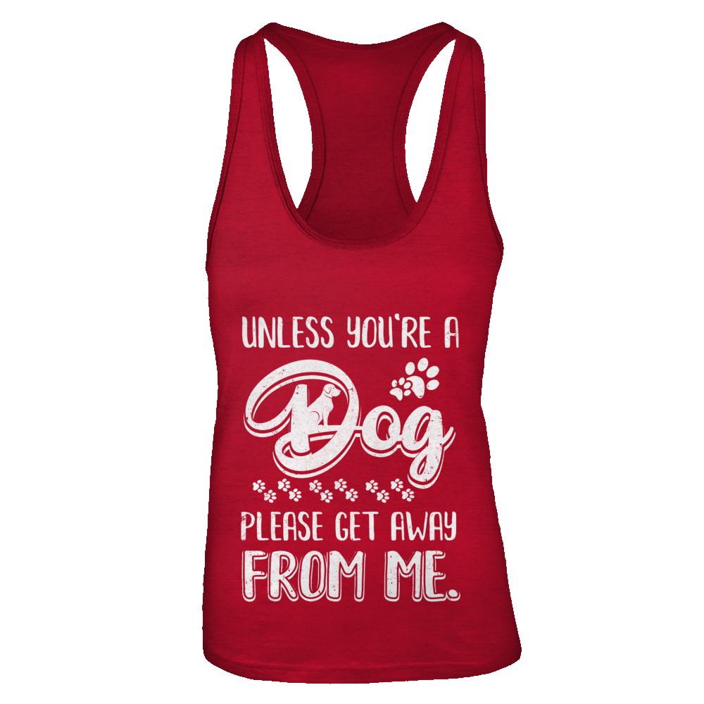Unless You're A Dog Please Get Away From Me Funny Dog-T-Shirt & Tank Top-Women's Ideal Racerback Tank-Red