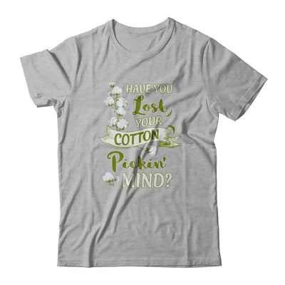 Have You Lost Your Cotton Pickin' Mind-T-Shirt & Tank Top-Premium T-Shirt-Heather Gray