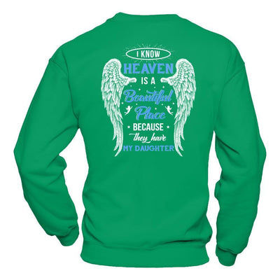 I Know Heaven Is A Beautiful Place Because They Have My Daughter-T-Shirt & Hoodie-Crewneck Sweatshirt-Irish Green