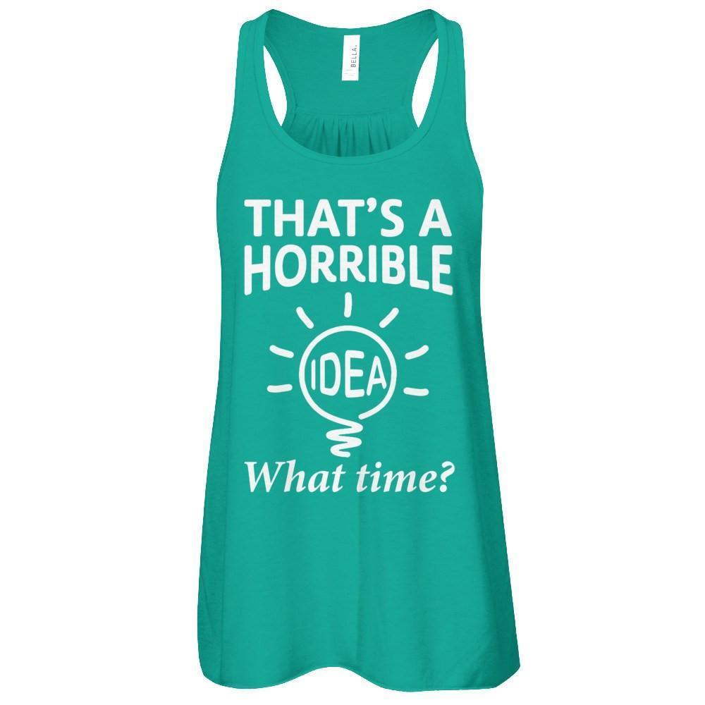 That's A Horrible Idea What Time-T-Shirt & Hoodie-Women's Flowy Racerback Tank-Kelly