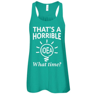 That's A Horrible Idea What Time-T-Shirt & Hoodie-Women's Flowy Racerback Tank-Kelly