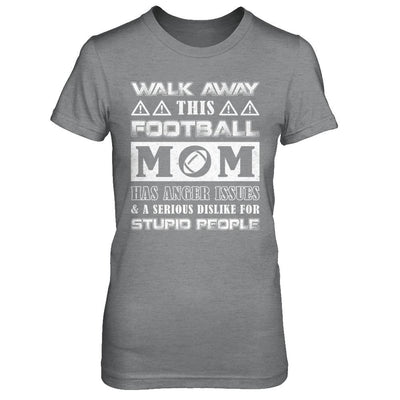 Walk Away This Football Mom Has Anger Issues-T-Shirt & Hoodie-Women's T-Shirt-Sport Grey