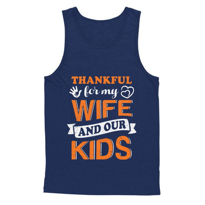Thankful For My Wife And Our Kids Thanksgiving Day-T-Shirt & Hoodie-Unisex Tank-Navy
