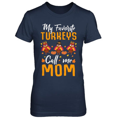 My Favorites Turkeys Call Me Mom Thanksgiving Day-T-Shirt & Sweatshirt-Women's T-Shirt-Navy