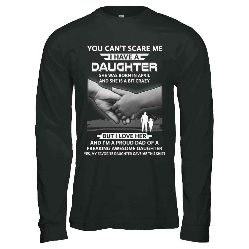 I Have A Daughter She Was Born In April Dad Gift-T-Shirt & Hoodie-Long Sleeve T-Shirt-Black