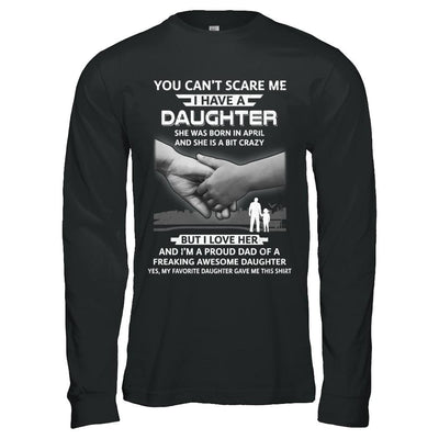 I Have A Daughter She Was Born In April Dad Gift-T-Shirt & Hoodie-Long Sleeve T-Shirt-Black