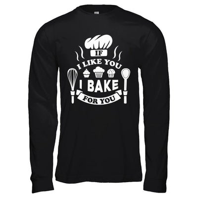 If I Like You I Bake For You-T-Shirt & Hoodie-Long Sleeve T-Shirt-Black