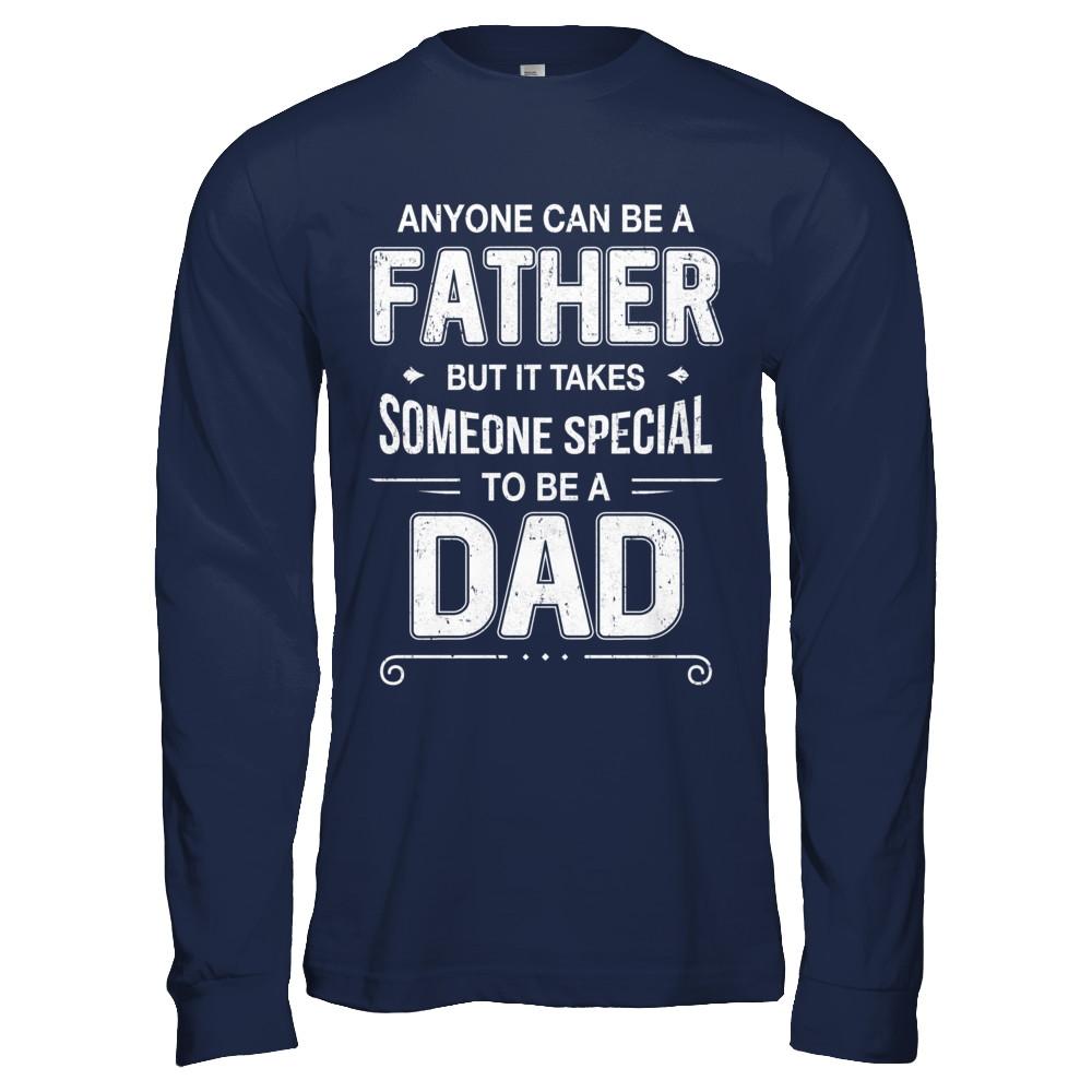 Anyone Can Be A Father Special Dad Father's Day Gift-T-Shirt & Hoodie-Long Sleeve T-Shirt-Navy