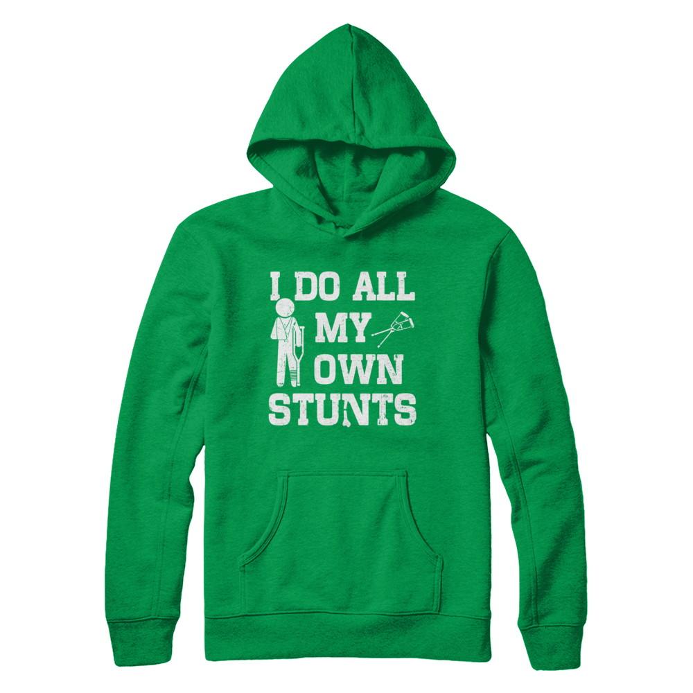 Broken Leg I Do All My Own Stunts Get Well Soon-T-Shirt & Hoodie-Pullover Hoodie-Irish Green
