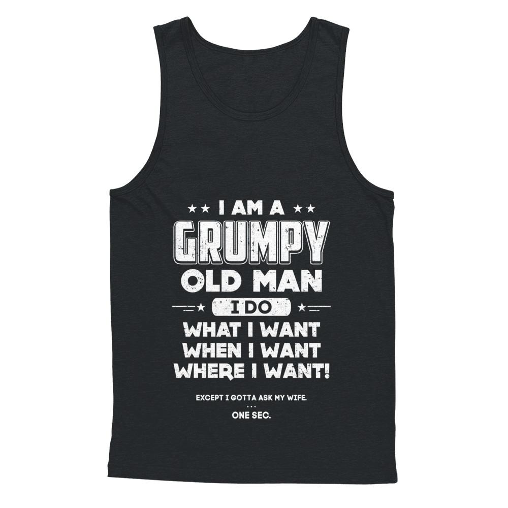 I Am A Grumpy Old Man I Do What I Want When I Want-T-Shirt & Hoodie-Unisex Tank-Black