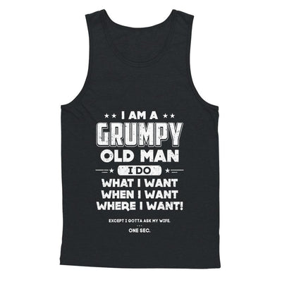 I Am A Grumpy Old Man I Do What I Want When I Want-T-Shirt & Hoodie-Unisex Tank-Black