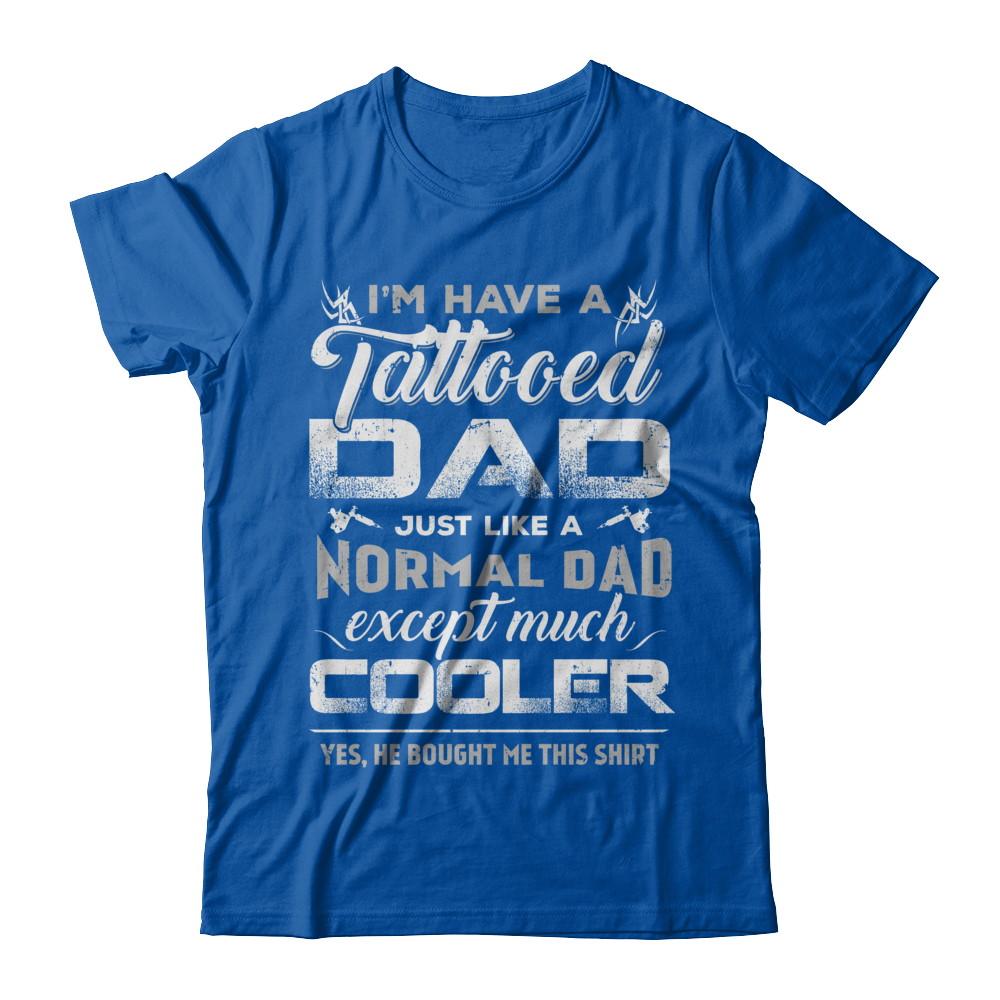 I Have A Tattooed Dad Like A Normal Dad But Cooler-T-Shirt & Hoodie-Premium T-Shirt-Royal