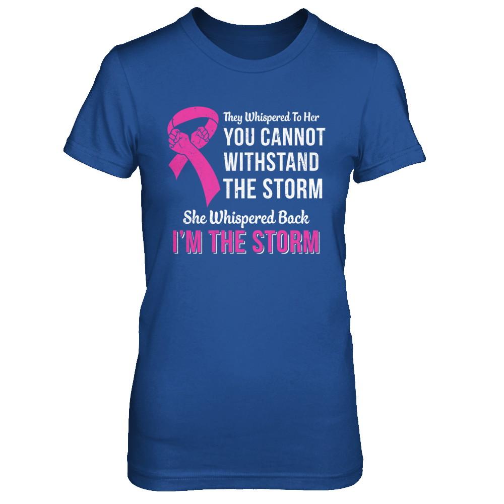 She Whispered Back I Am The Storm Breast Cancer-T-Shirt & Hoodie-Women's T-Shirt-Royal
