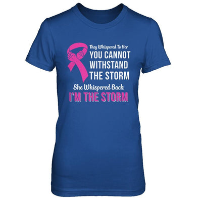 She Whispered Back I Am The Storm Breast Cancer-T-Shirt & Hoodie-Women's T-Shirt-Royal