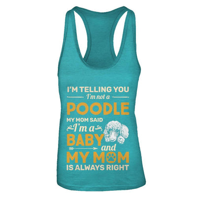 Poodle I'm Telling You I'm Not A Poodle My Mom Said-T-Shirt & Tank Top-Women's Ideal Racerback Tank-Tahiti Blue