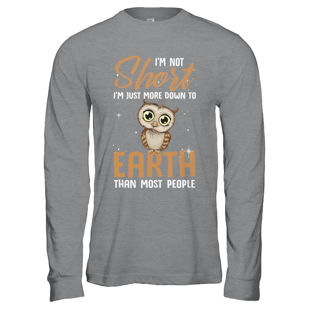 I'm Not Short Im Just More Down To Earth Than People Owl-T-Shirt & Hoodie-Long Sleeve T-Shirt-Sport Grey