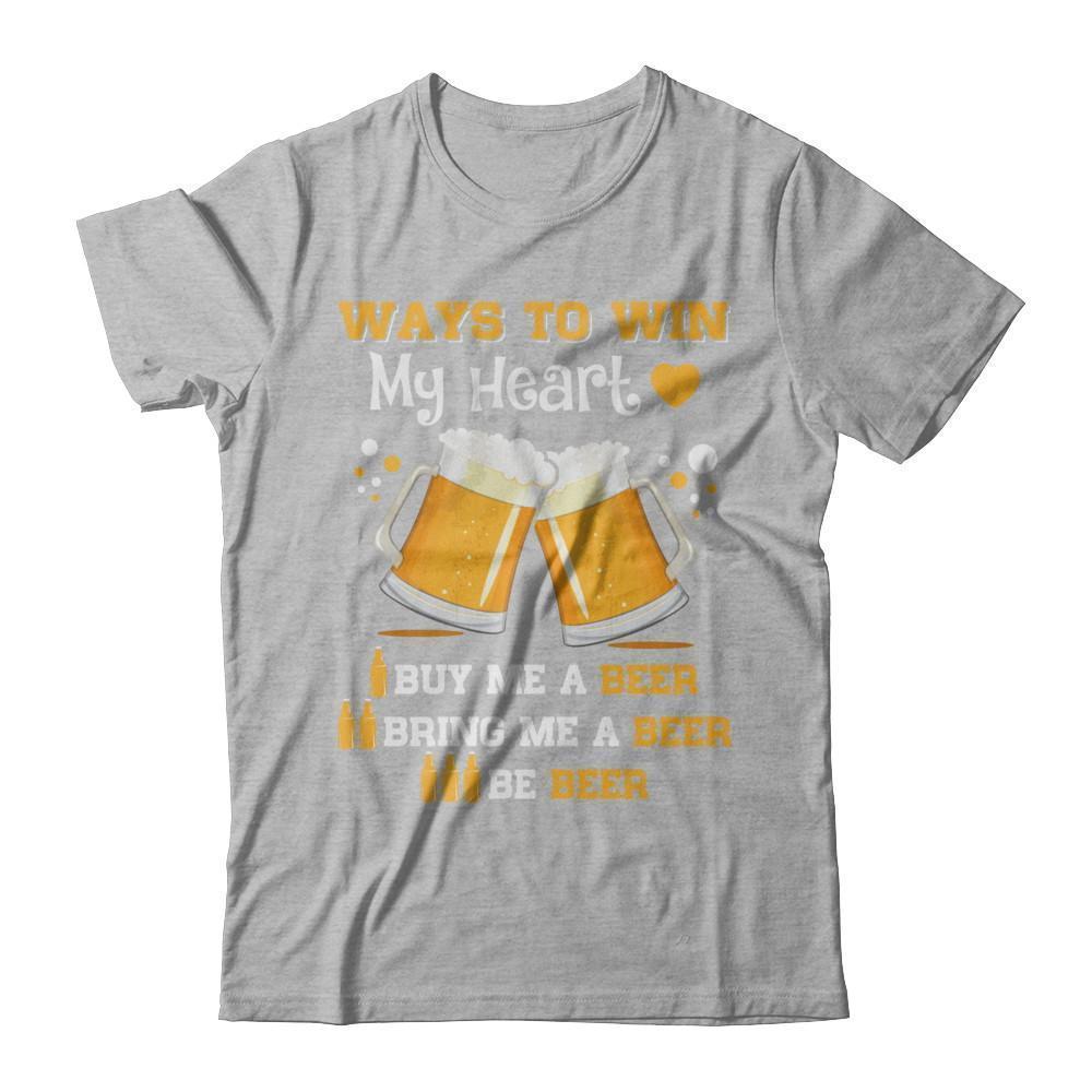 Ways To Win My Heart Buy Me A Beer-T-Shirt & Hoodie-Premium T-Shirt-Heather Gray