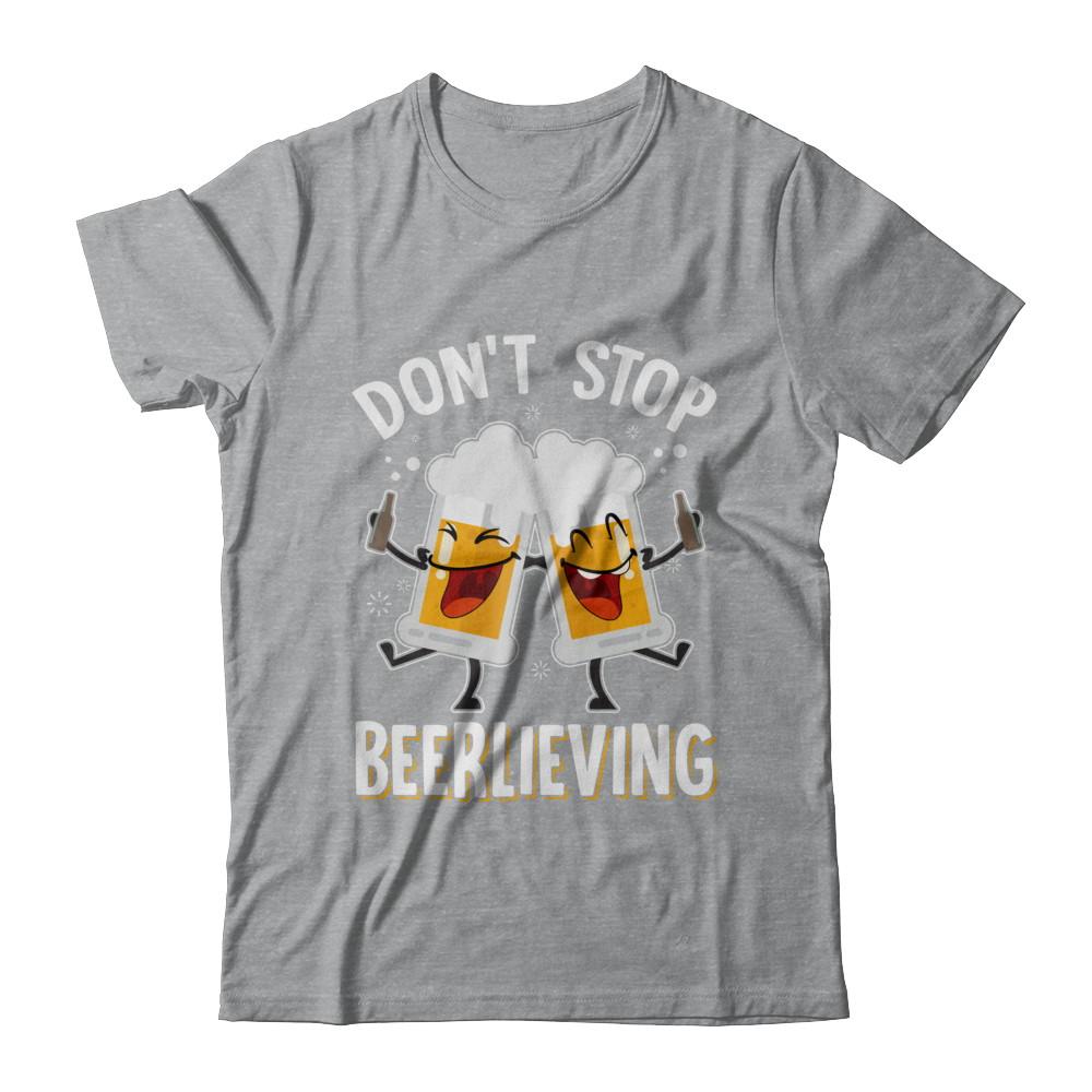 Don't Stop Beerlieving Drinking Beer-T-Shirt & Hoodie-Classic T-Shirt-Sport Grey