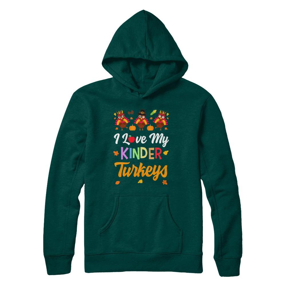 I Love My Kinder Turkeys Pumpkin Student School Teacher-T-Shirt & Sweatshirt-Pullover Hoodie-Deep Forest
