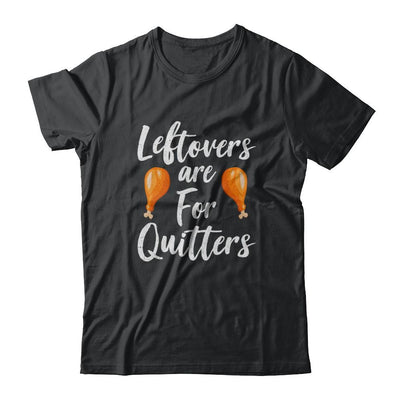 Leftovers Are For Quitters Turkey Thanksgiving Day-T-Shirt & Sweatshirt-Classic T-Shirt-Black