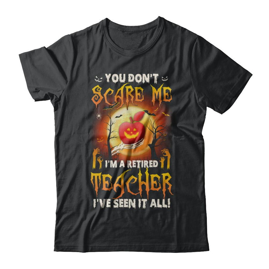 Halloween You Don't Scare Me I'm A Retired Teacher-T-Shirt & Hoodie-Classic T-Shirt-Black