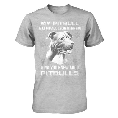 My Pitbull Will Change Everything You Think You Knew About Pitbulls-T-Shirt & Hoodie-Premium T-Shirt-Heather Gray