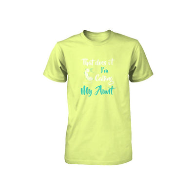 That Does It I'm Calling My Aunt Youth-Youth Shirt-Youth T-Shirt-Neon Yellow