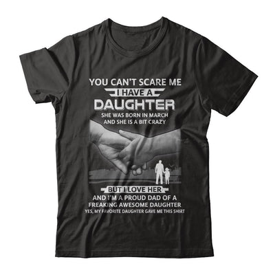 I Have A Daughter She Was Born In March Dad Gift-T-Shirt & Hoodie-Classic T-Shirt-Black