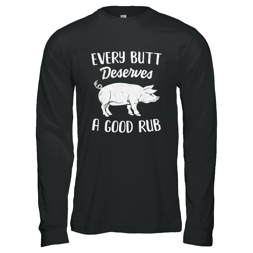 Every Butt Deserves A Good Rub Funny Party BBQ-T-Shirt & Hoodie-Long Sleeve T-Shirt-Black