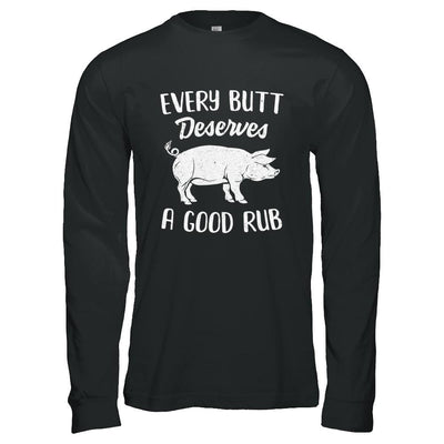 Every Butt Deserves A Good Rub Funny Party BBQ-T-Shirt & Hoodie-Long Sleeve T-Shirt-Black